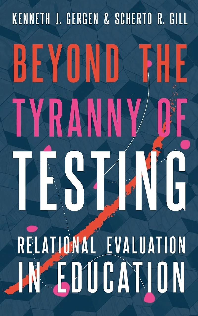 Beyond the Tyranny of Testing: Relational Evaluation Education