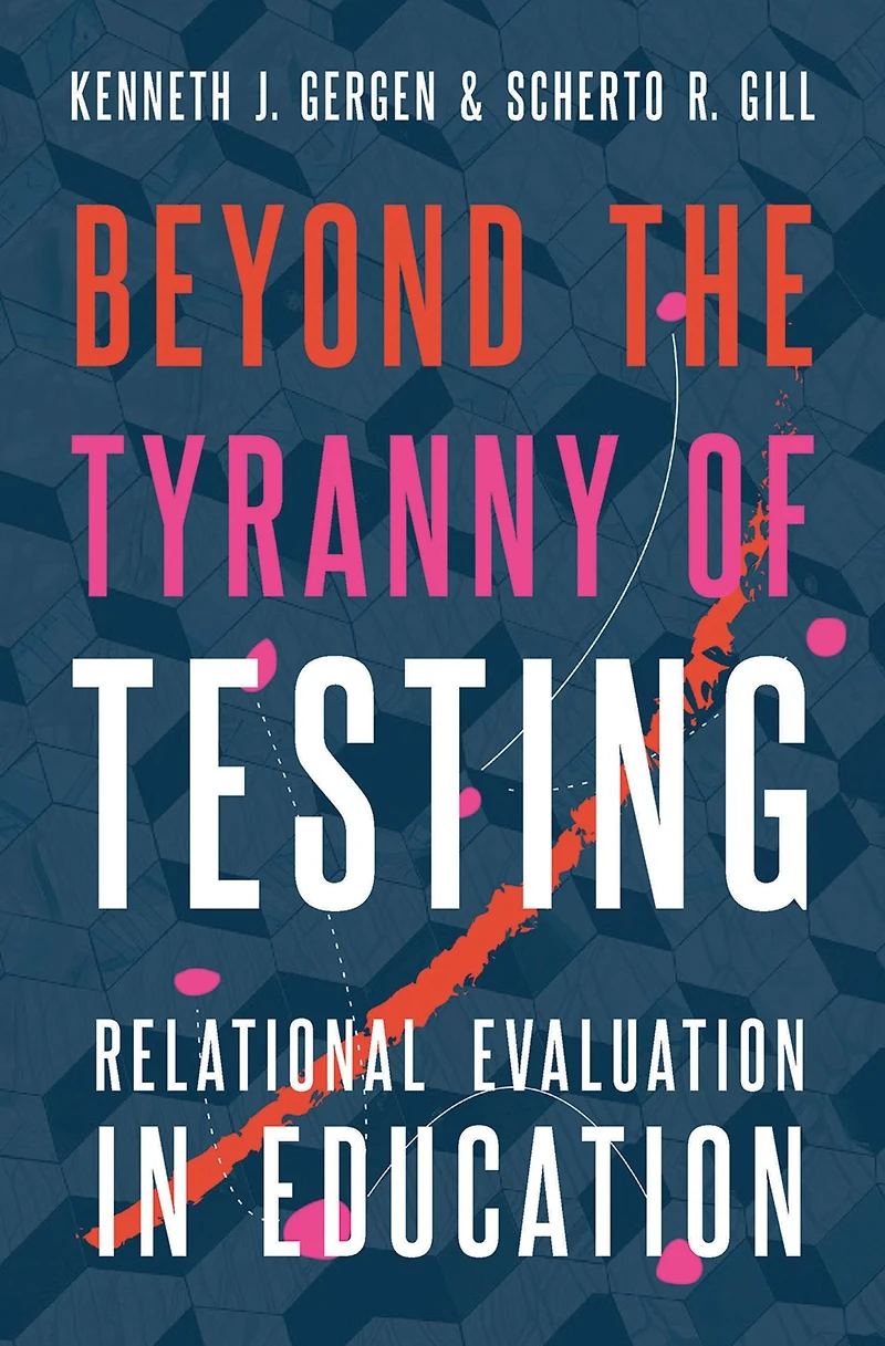 Beyond the Tyranny of Testing: Relational Evaluation Education