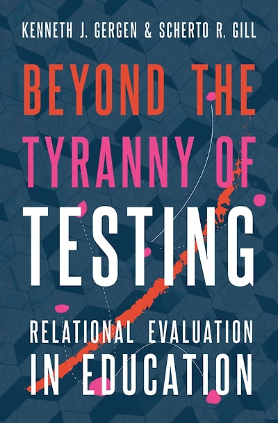 Beyond the Tyranny of Testing: Relational Evaluation Education