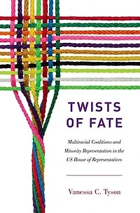 Twists of Fate: Multiracial Coalitions and Minority Representation the US House Representatives