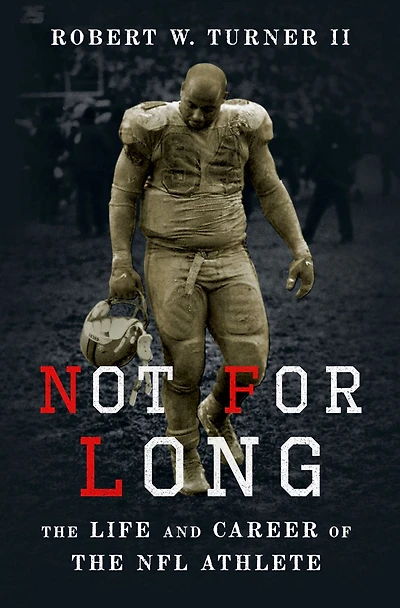 Not for Long: the Life and Career of NFL Athlete
