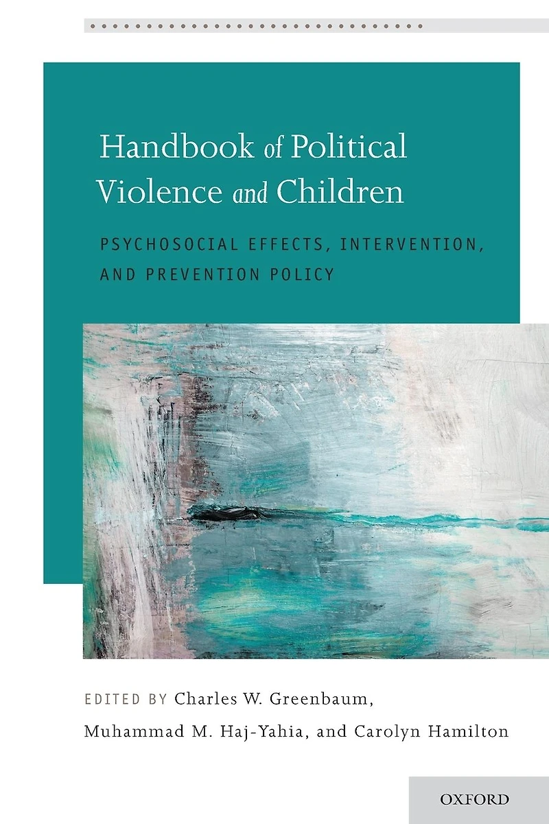 Handbook of Political Violence and Children: Psychosocial Effects, Intervention, Prevention Policy