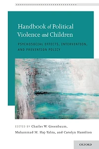 Handbook of Political Violence and Children: Psychosocial Effects, Intervention, Prevention Policy