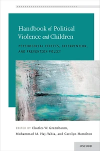 Handbook of Political Violence and Children: Psychosocial Effects, Intervention, Prevention Policy