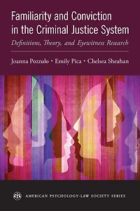 Familiarity and Conviction the Criminal Justice System: Definitions, Theory, Eyewitness Research