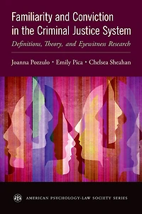 Familiarity and Conviction the Criminal Justice System: Definitions, Theory, Eyewitness Research