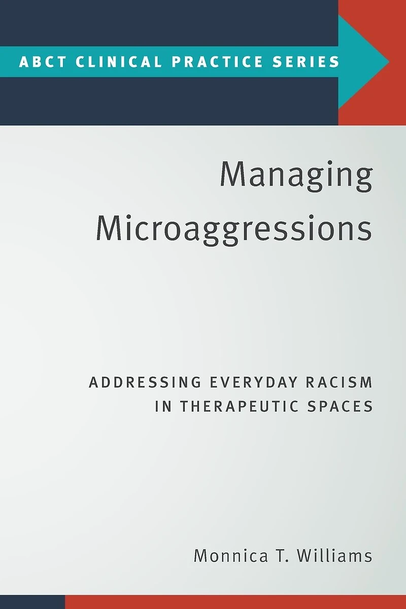 Managing Microaggressions: Addressing Everyday Racism Therapeutic Spaces