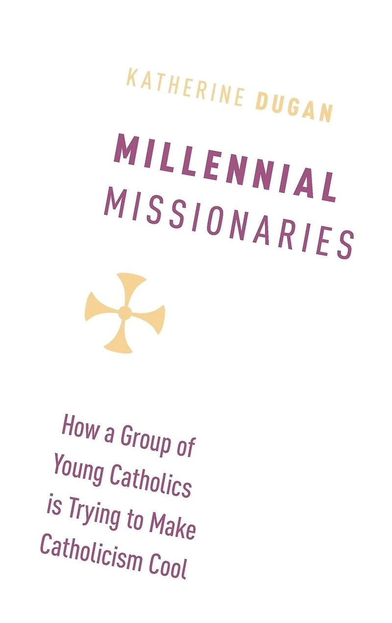 Millennial Missionaries: How a Group of Young Catholics is Trying to Make Catholicism Cool