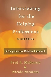 Interviewing for the Helping Professions: A Comprehensive Relational Approach