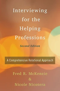 Interviewing for the Helping Professions: A Comprehensive Relational Approach