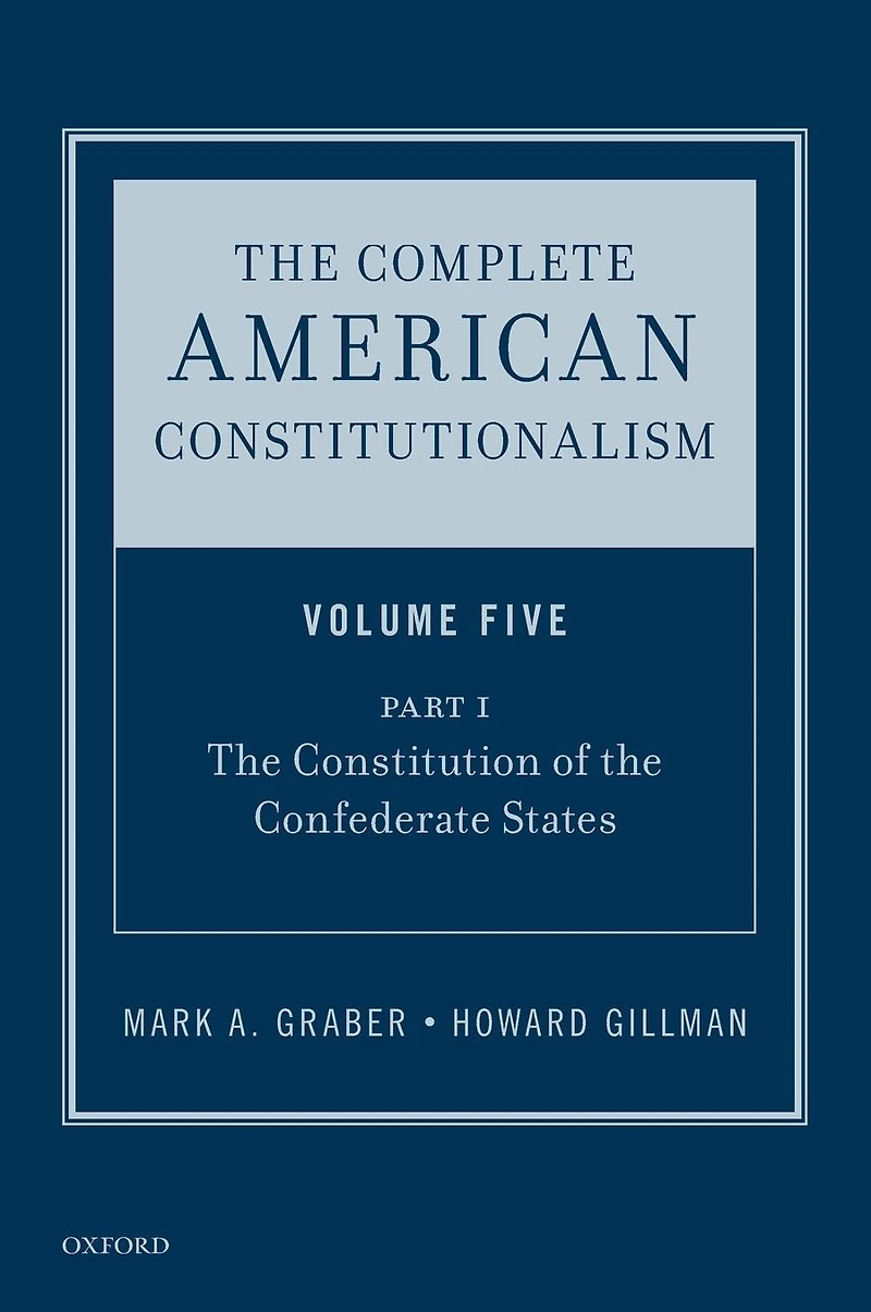 the Complete American Constitutionalism, Volume Five, Part I: Constitution of Confederate States