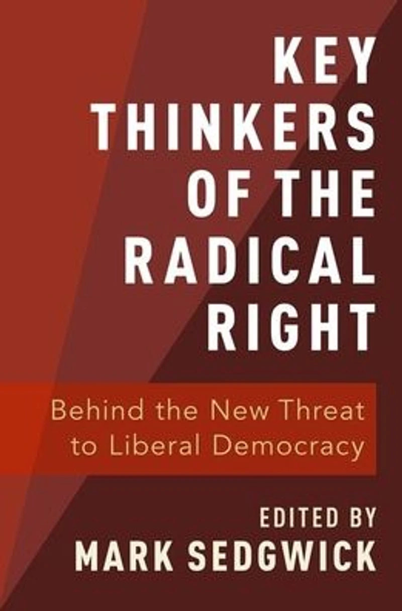 Key Thinkers of the Radical Right: Behind New Threat to Liberal Democracy