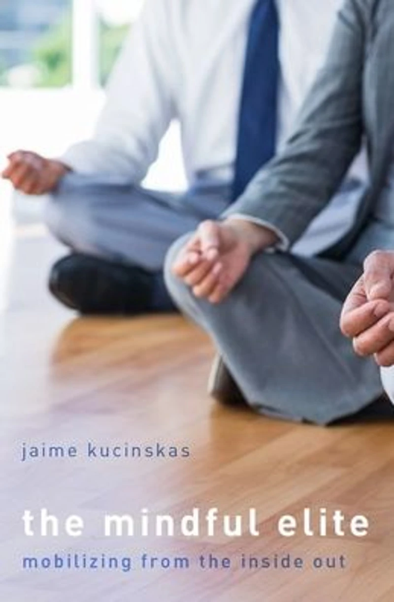 the Mindful Elite: Mobilizing from Inside Out