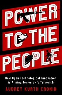 Power to the People: How Open Technological Innovation is Arming Tomorrow's Terrorists