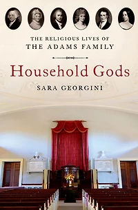 Household Gods: the Religious Lives of Adams Family