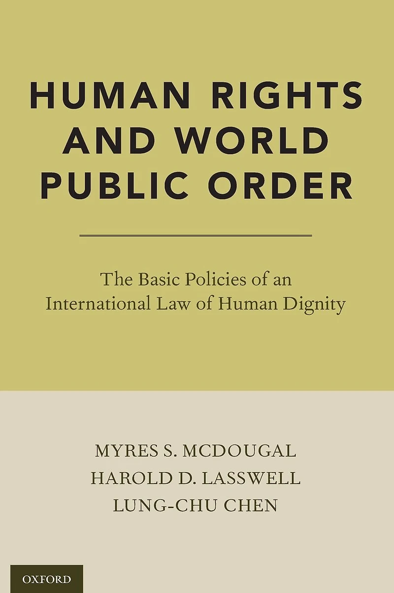 Human Rights and World Public Order: The Basic Policies of an International Law Dignity