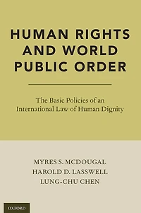 Human Rights and World Public Order: The Basic Policies of an International Law Dignity