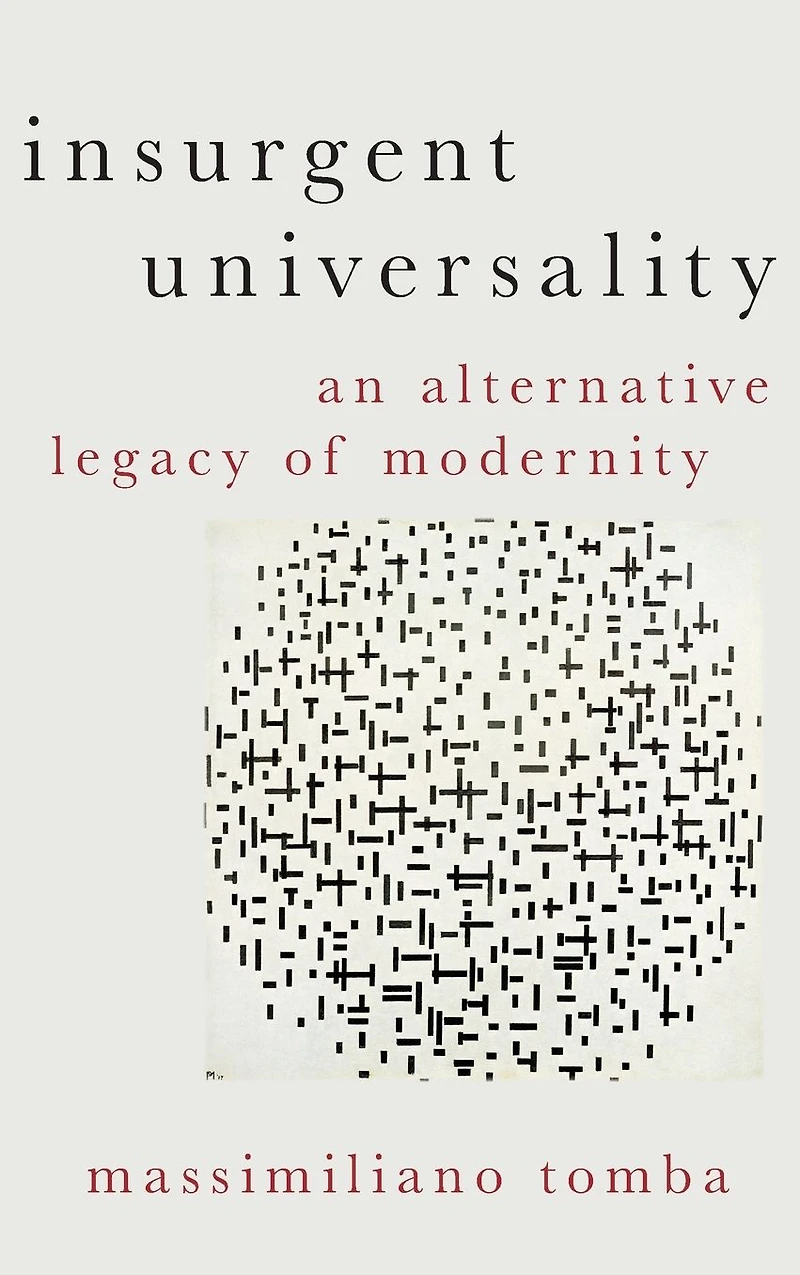 Insurgent Universality: An Alternative Legacy of Modernity