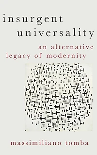 Insurgent Universality: An Alternative Legacy of Modernity