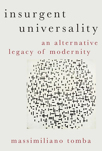 Insurgent Universality: An Alternative Legacy of Modernity