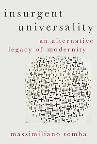 Insurgent Universality: An Alternative Legacy of Modernity