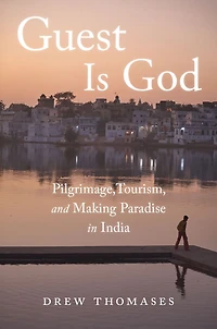Guest is God: Pilgrimage, Tourism, and Making Paradise India