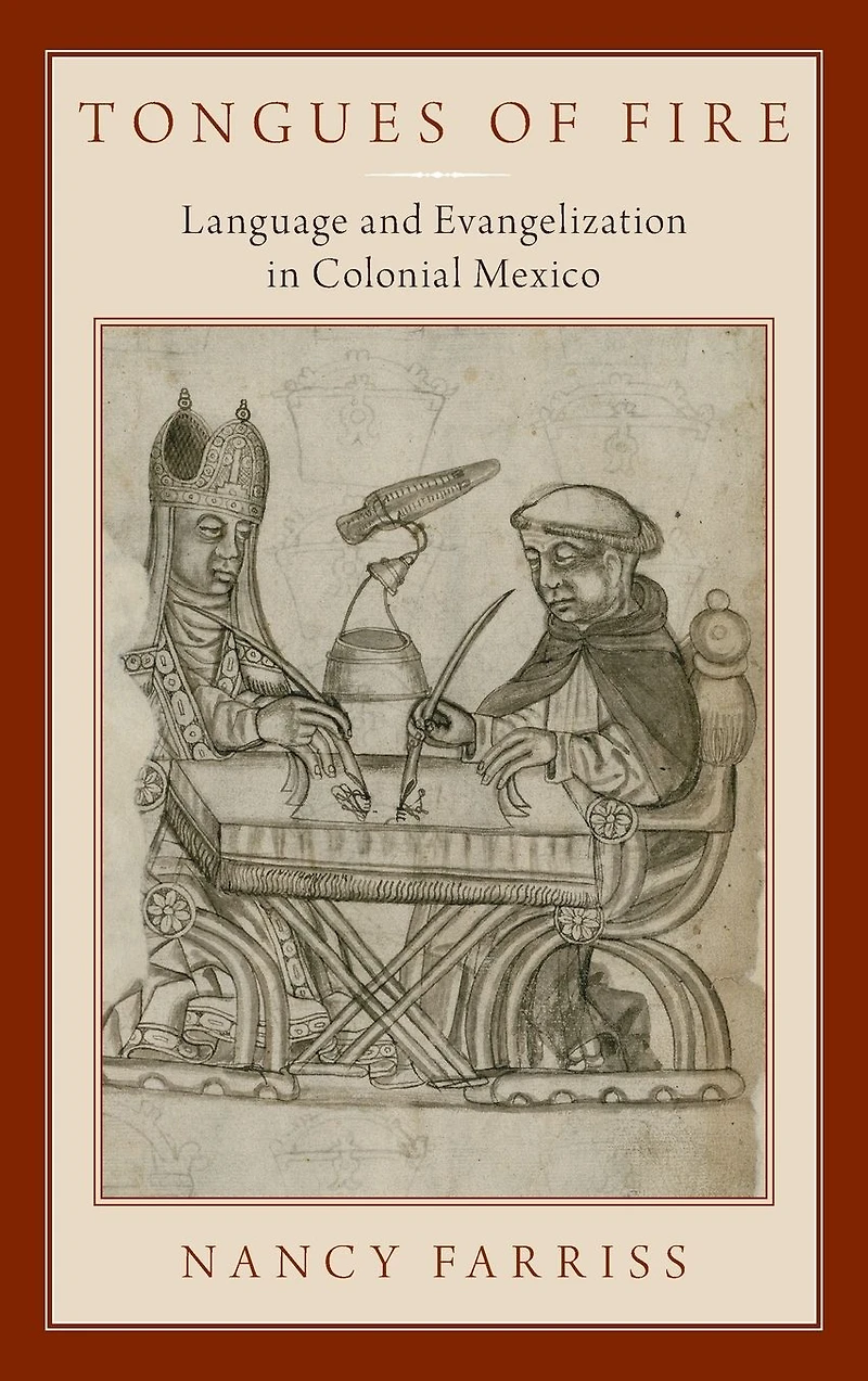 Tongues of Fire: Language and Evangelization Colonial Mexico