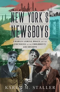 New York's Newsboys: Charles Loring Brace and the Founding of Children's Aid Society