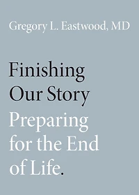 Finishing Our Story: Preparing for the End of Life