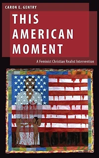 This American Moment: A Feminist Christian Realist Intervention
