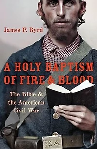 A Holy Baptism of Fire and Blood: the Bible American Civil War