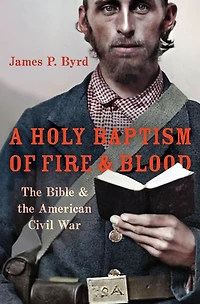 A Holy Baptism of Fire and Blood: the Bible American Civil War