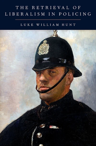 The Retrieval of Liberalism Policing
