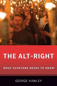 The Alt-Right: What Everyone Needs to Know®