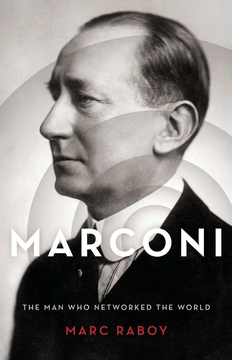 Marconi: the Man Who Networked World