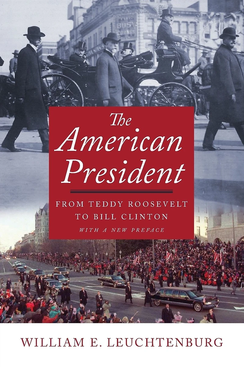 The American President: From Teddy Roosevelt to Bill Clinton