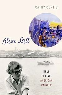 Alive Still: Nell Blaine, American Painter