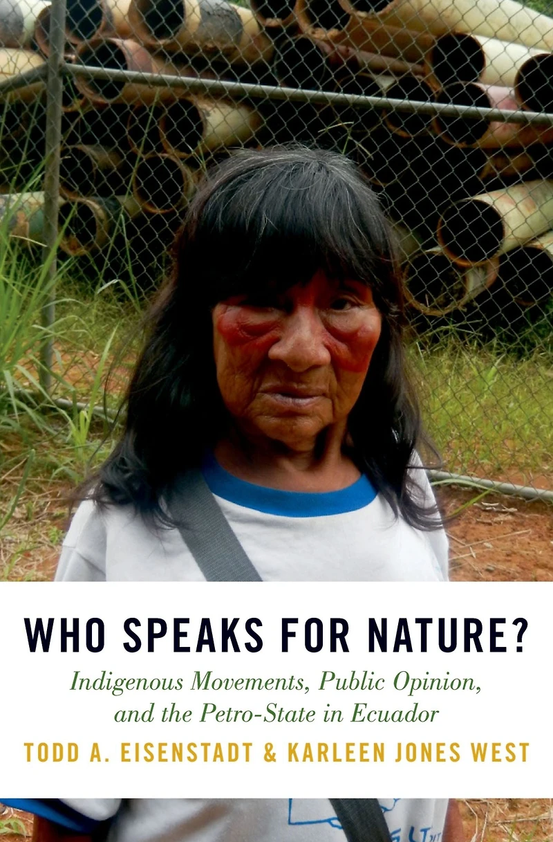 Who Speaks for Nature?: Indigenous Movements, Public Opinion, and the Petro-State Ecuador