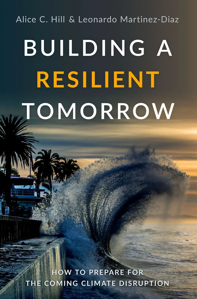 Building a Resilient Tomorrow: How to Prepare for the Coming Climate Disruption