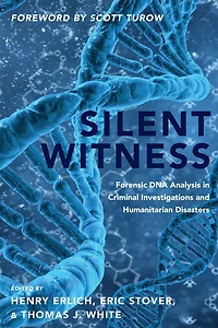 Silent Witness: Forensic DNA Evidence Criminal Investigations and Humanitarian Disasters