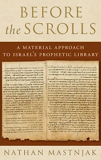 Before the Scrolls: A Material Approach to Israel's Prophetic Library