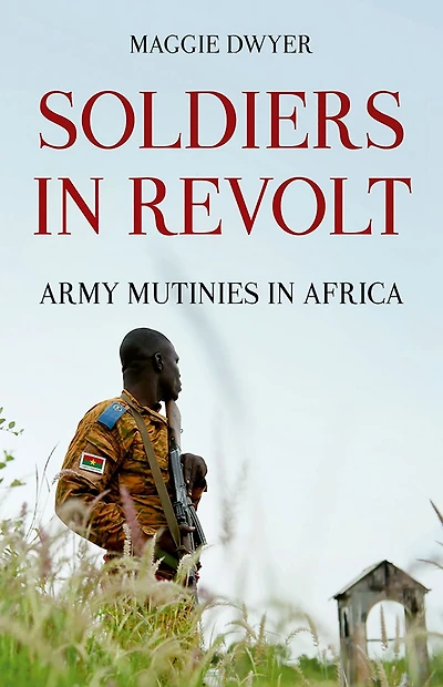 Soldiers Revolt: Army Mutinies Africa