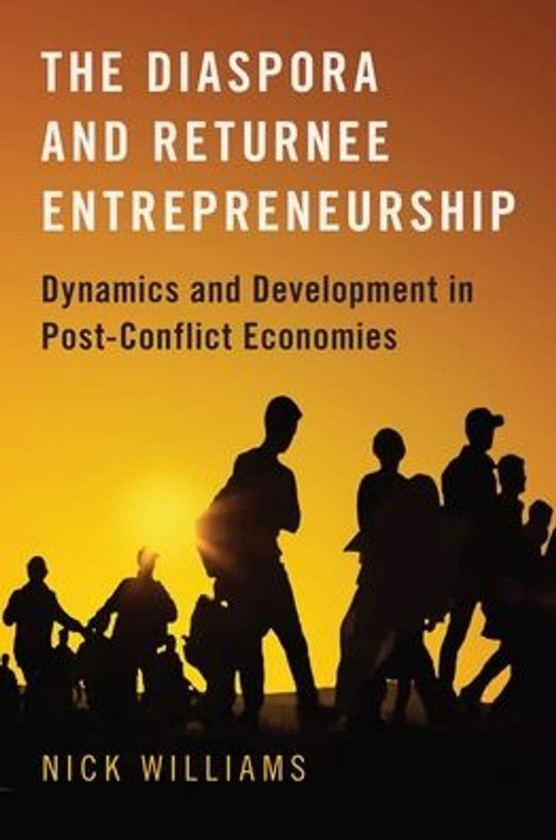 The Diaspora and Returnee Entrepreneurship: Dynamics Development Post-Conflict Economies
