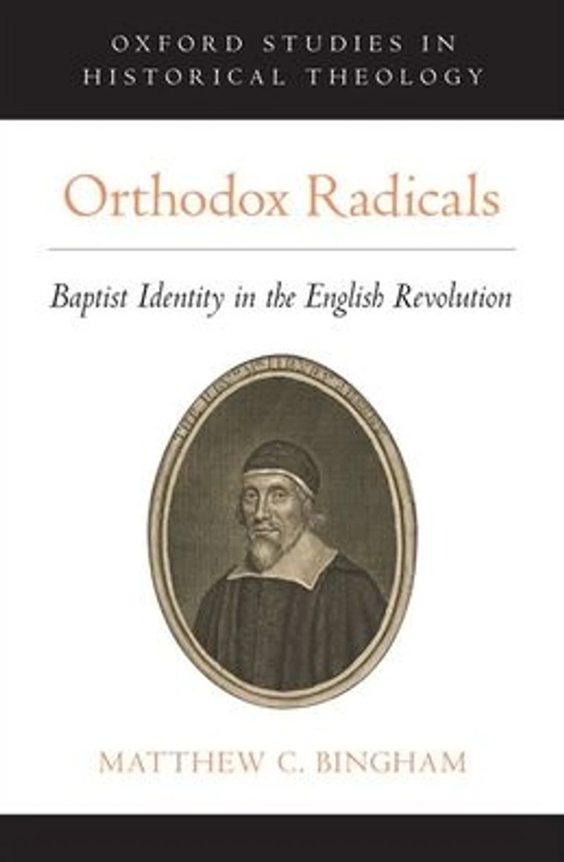 Orthodox Radicals: Baptist Identity the English Revolution
