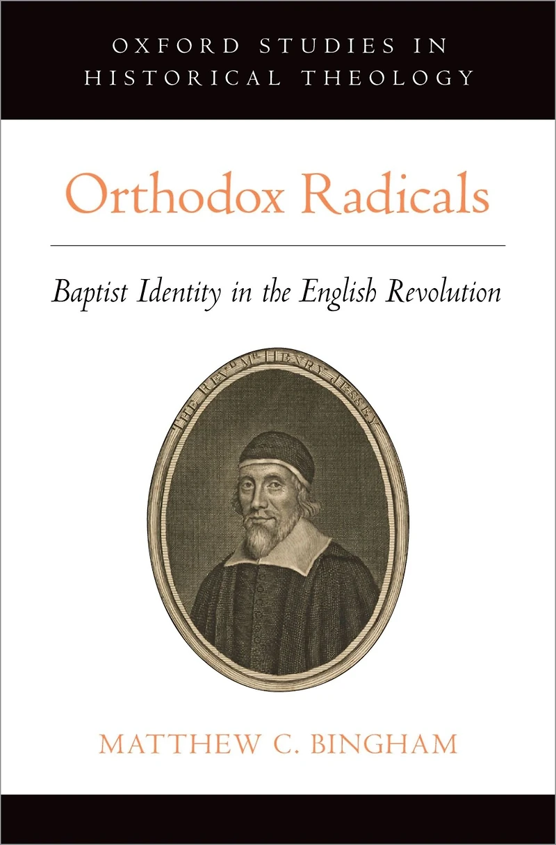 Orthodox Radicals: Baptist Identity the English Revolution