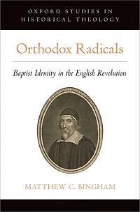 Orthodox Radicals: Baptist Identity the English Revolution