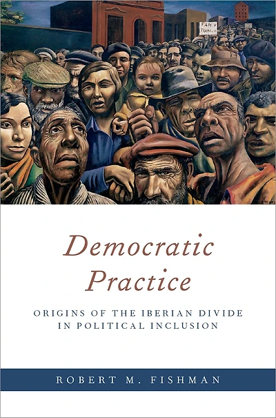 Democratic Practice: Origins of the Iberian Divide Political Inclusion