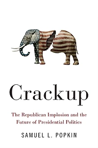 Crackup: the Republican Implosion and Future of Presidential Politics