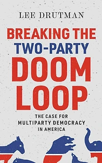 Breaking The Two-Party Doom Loop: Case for Multiparty Democracy America