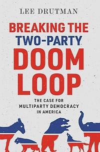 Breaking The Two-Party Doom Loop: Case for Multiparty Democracy America